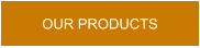 OUR PRODUCTS