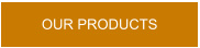 OUR PRODUCTS