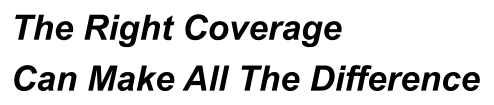 The Right Coverage Can Make All The Difference